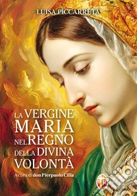 La vergine Maria nel regno della divina volontà libro
