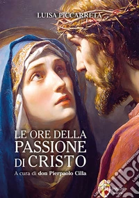 Le ore della passione di Cristo libro