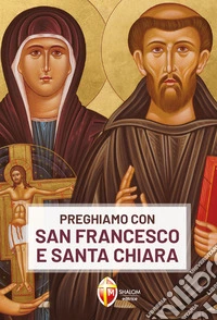 Preghiamo con san Francesco e santa Chiara libro