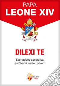 Dilexi te. Esortazione apostolica sull'amore verso i poveri libro