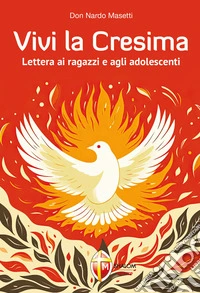 Vivi la Cresima. Lettera ai ragazzi e agli adolescenti libro