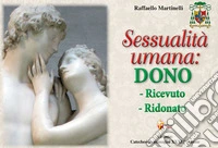 Sessualità umana: dono ricevuto, ridonato libro