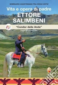 Vita e opera di padre Ettore Salimbeni «Condor delle Ande» libro