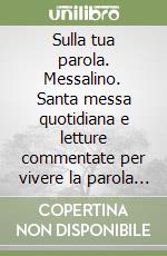 Sulla tua parola. Messalino. Santa messa quotidiana e letture commentate per vivere la parola di Dio. Maggio-giugno 2026 libro