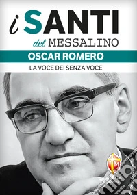 Oscar Romero. La voce dei senza voce libro