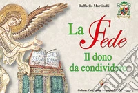 La fede. Il dono da condividere libro