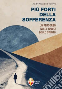 Più forti della sofferenza libro