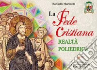 La fede cristiana realtà poliedrica libro