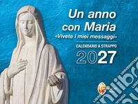 Anno con Maria. Calendario a strappo 2027 (Un)