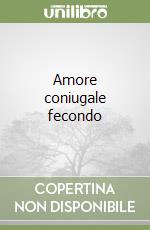 Amore coniugale fecondo