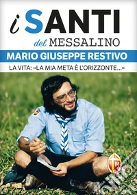 Mario Giuseppe Restivo. La vita: «La mia meta è l'orizzonte...»