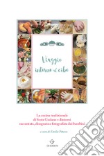 Viaggio intorno al cibo. La cucina tradizionale di Sesta Godano e dintorni raccontata, disegnata e fotografata dai bambini libro