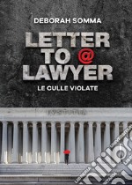 Letter to a lawyer. Le culle violate