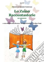 Lo zaino raccontastorie. Premio Letterario Nazionale 3ª edizione libro