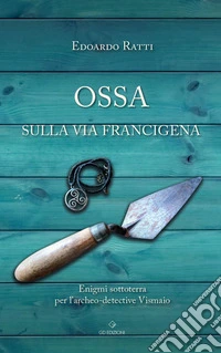 Ossa sulla via Francigena libro