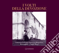 I volti della devozione. Santuario di Nostra Signora di Montenero Riomaggiore. Cinque Terre libro