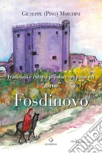 Tradizioni e cultura popolare nei paesi del «novo». Fosdinovo libro