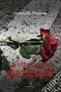 La vita non ha pazienza libro