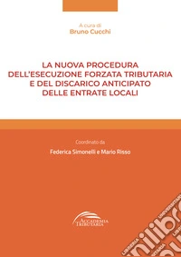 La nuova procedura dell'esecuzione forzata tributaria e del discarico anticipato delle entrate locali libro