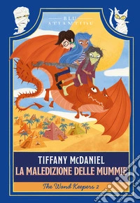 La maledizione delle mummie. The wand keepers. Vol. 2 libro