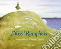 Miss Rumphius. Ediz. a colori libro