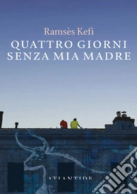 Quattro giorni senza mia madre