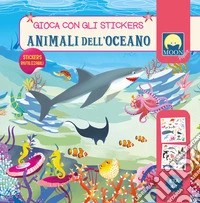 Animali dell'oceano. Gioca con gli stickers. Ediz. a colori