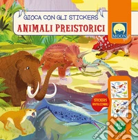 Animali preistorici. Gioca con gli stickers. Ediz. a colori