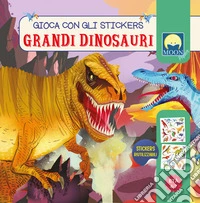 Grandi dinosauri. Gioca con gli stickers. Ediz. a colori