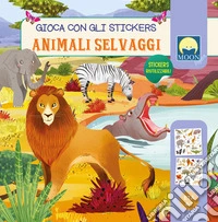 Animali selvaggi. Gioca con gli stickers. Ediz. a colori