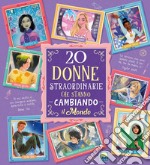 20 donne straordinarie che stanno cambiando il mondo libro