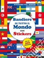 Bandiere di tutto il mondo. Con adesivi libro