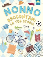 Nonno raccontami la tua storia libro