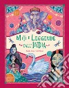 Miti e leggende dall'India. Ediz. a colori libro