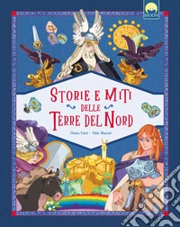 Storie e miti delle terre del Nord. Ediz. a colori libro
