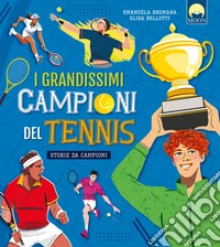 I grandissimi campioni del tennis libro