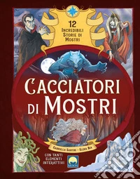 Cacciatori di mostri. Con elementi di cartotecnica libro