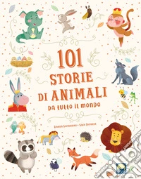 101 storie di animali da tutto il mondo libro