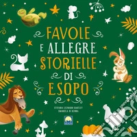 Favole e allegre storielle di Esopo. Ediz. a colori libro