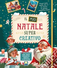 Il mio Natale super creativo. Con adesivi. Ediz. a colori libro