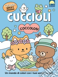 Cuccioli coccolosi. Ediz. illustrata libro