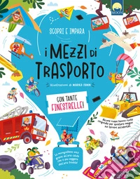 I mezzi di trasporto. Ediz. a colori libro