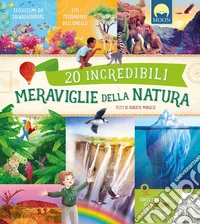 20 incredibili meraviglie della natura. Ediz. a colori. Con QR code libro