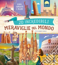 20 incredibili meraviglie del mondo. Storie, curiosità e record. Ediz. a colori. Con QR code libro