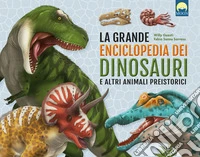 La grande enciclopedia dei dinosauri e altri animali preistorici. Ediz. a colori libro