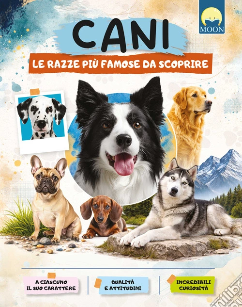 Cani. Le razze più famose da scoprire. Ediz. a colori