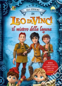Il mistero della laguna. Leo da Vinci. Ediz. a colori libro
