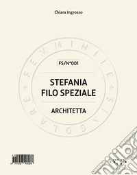 Stefania Filo Speziale. Architetta libro