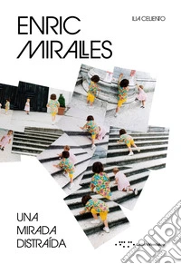 Enric Miralles. Una mirada distraida libro