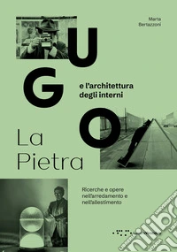Ugo La Pietra e l'architettura degli interni. Ricerche e opere nell'arredamento e nell'allestimento libro